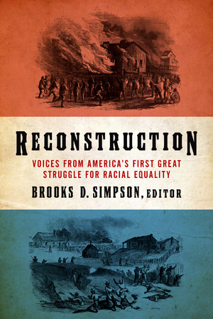 Reconstruction: Voices from America's First Great Struggle for Racial Equality (LOA #303) by 