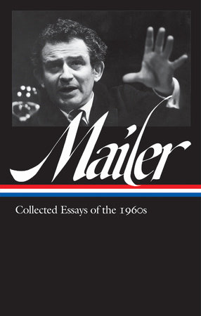 Norman Mailer: Collected Essays of the 1960s (LOA #306) by Norman Mailer