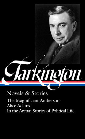 Booth Tarkington: Novels & Stories (LOA #319) by Booth Tarkington, author / Thomas Mallon, editor