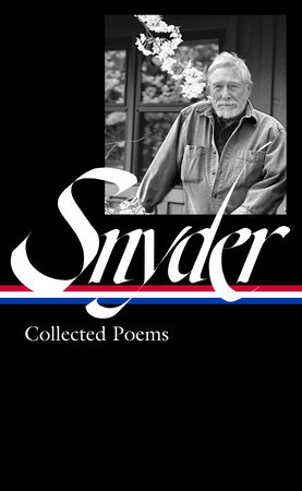 Gary Snyder: Collected Poems (LOA #357) by Gary Snyder