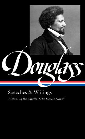 Frederick Douglass: Speeches & Writings (LOA #358) by Frederick Douglass