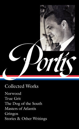 Charles Portis: Collected Works (LOA #369) by Charles Portis