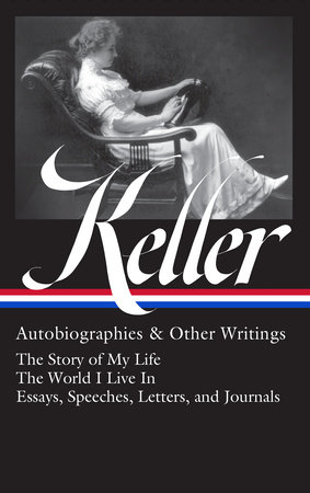 Helen Keller: Autobiographies & Other Writings (LOA #378) by Helen Keller