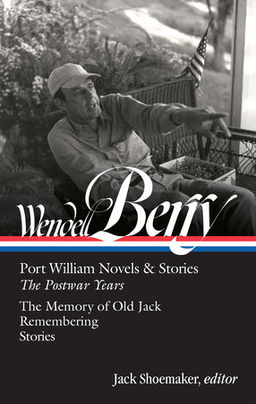 Wendell Berry: Port William Novels & Stories: The Postwar Years (LOA #381) by Wendell Berry
