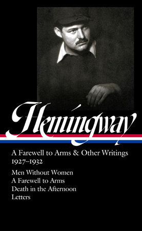Ernest Hemingway: A Farewell to Arms & Other Writings 1927-1932 (LOA #384) by Ernest Hemingway