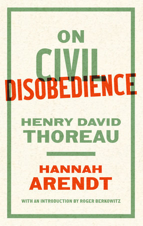 On Civil Disobedience by Hannah Arendt and Henry David Thoreau