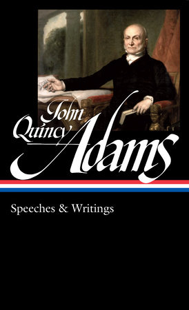 John Quincy Adams: Speeches & Writings (LOA #390) by John Quincy Adams