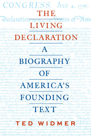 The Living Declaration: A Biography of America's Founding Text