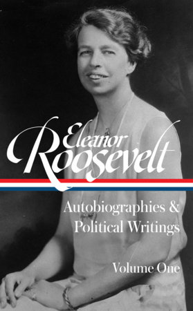 Eleanor Roosevelt: Autobiographies & Political Writings, Vol. 1 (LOA #404) by Eleanor Roosevelt