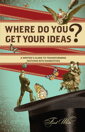 Where Do You Get Your Ideas? by Fred White