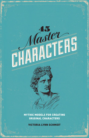 45 Master Characters, Revised Edition by Victoria Lynn Schmidt