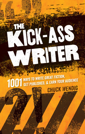 The Kick-Ass Writer by Chuck Wendig