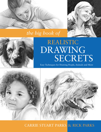 The Big Book of Realistic Drawing Secrets by Carrie Stuart Parks and Rick Parks