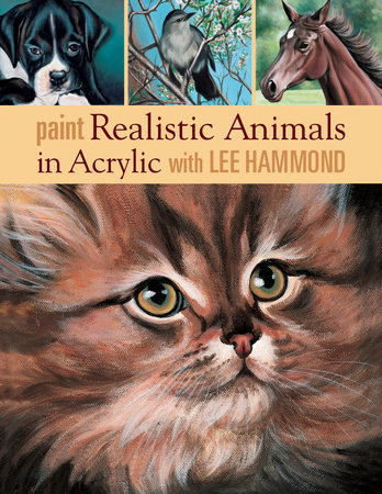 Paint Realistic Animals in Acrylic with Lee Hammond by Lee Hammond