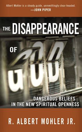 The Disappearance of God by Dr. R. Albert Mohler