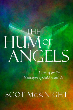 The Hum of Angels by Scot McKnight