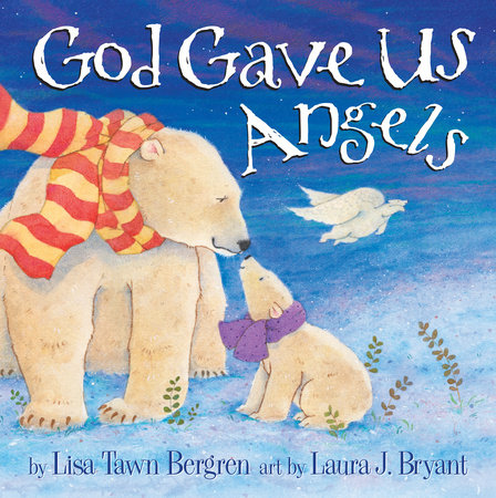 God Gave Us Angels by Lisa Tawn Bergren