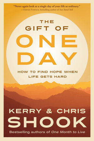The Gift of One Day by Kerry Shook and Chris Shook