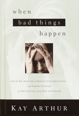When Bad Things Happen by Kay Arthur