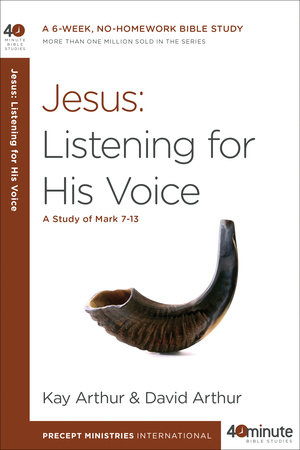 Jesus: Listening for His Voice by Kay Arthur and David Arthur