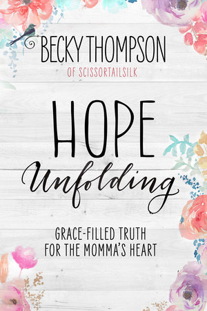 Hope Unfolding by Becky Thompson