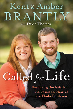 Called for Life by Kent Brantly and Amber Brantly