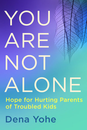 You Are Not Alone by Dena Yohe