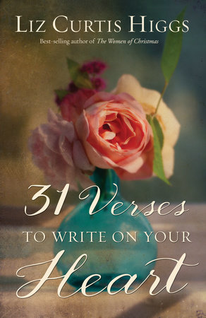 31 Verses to Write on Your Heart by Liz Curtis Higgs