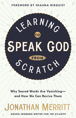 Learning to Speak God from Scratch by Jonathan Merritt