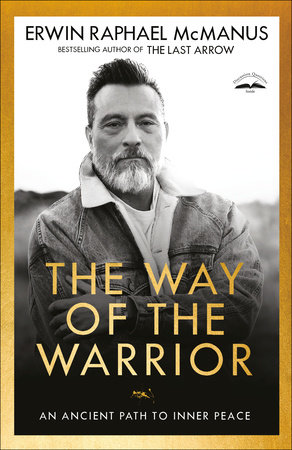 The Way of the Warrior by Erwin Raphael McManus