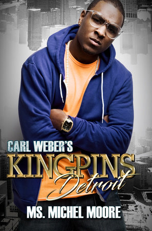 Carl Weber's Kingpins: Detroit by Ms. Michel Moore