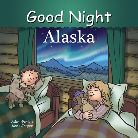 Good Night Alaska by Adam Gamble and Mark Jasper