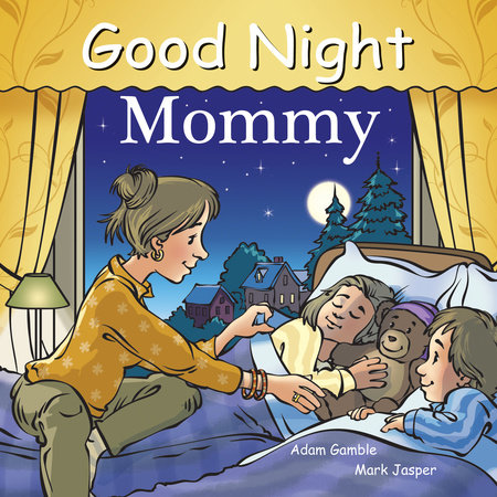 Good Night Mommy by Adam Gamble and Mark Jasper