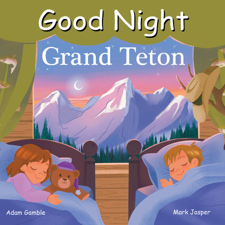 Good Night Grand Teton by Adam Gamble and Mark Jasper