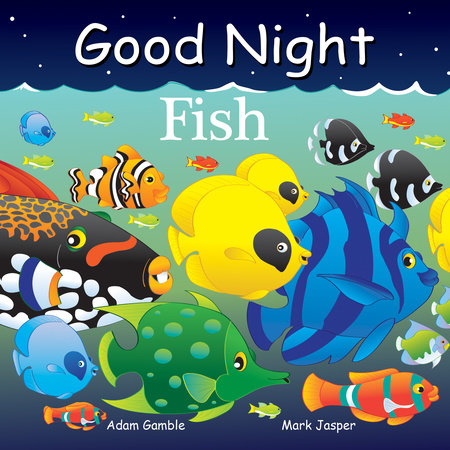 Good Night Fish by Adam Gamble and Mark Jasper