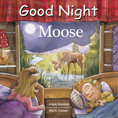 Good Night Moose by Adam Gamble and Mark Jasper