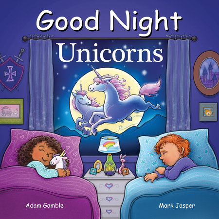 Good Night Unicorns by Adam Gamble and Mark Jasper
