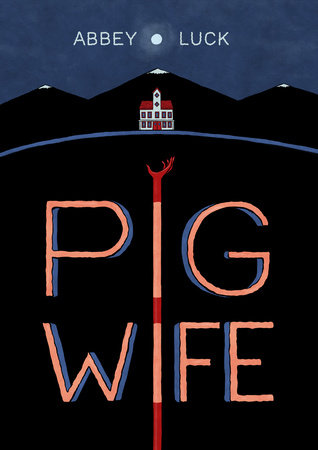 Pig Wife by Abbey Luck