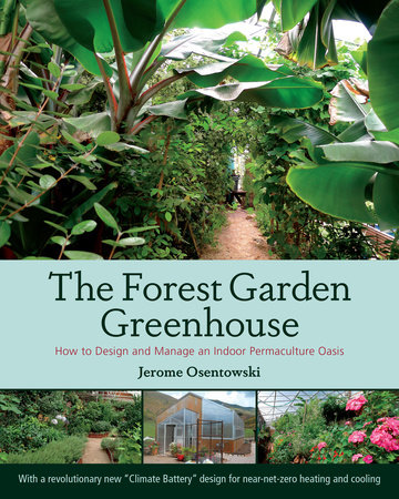 The Forest Garden Greenhouse by Jerome Osentowski