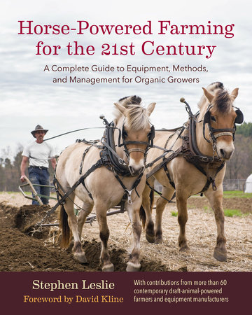 Horse-Powered Farming for the 21st Century by Stephen Leslie