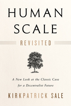 Human Scale Revisited by Kirkpatrick Sale