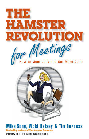 The Hamster Revolution for Meetings by Mike Song, Vicki Halsey and Tim Burress