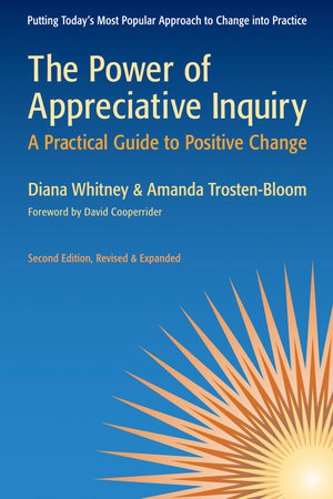 The Power of Appreciative Inquiry by Diana Whitney and Amanda Trosten-Bloom