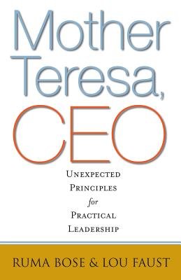 Mother Teresa, CEO by Ruma Bose and Lou Faust