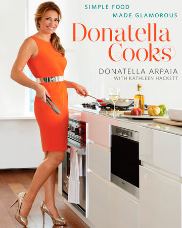 Donatella Cooks by Donatella Arpaia and Kathleen Hackett