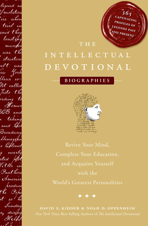 The Intellectual Devotional: Biographies by David S. Kidder and Noah D. Oppenheim