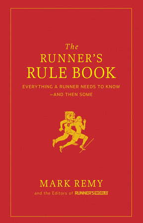 The Runner's Rule Book by Mark Remy and Editors of Runner's World Maga