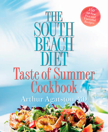 The South Beach Diet Taste of Summer Cookbook by Arthur Agatston