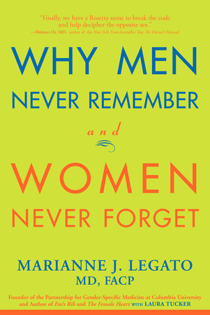 Why Men Never Remember and Women Never Forget by Marianne J. Legato and Laura Tucker