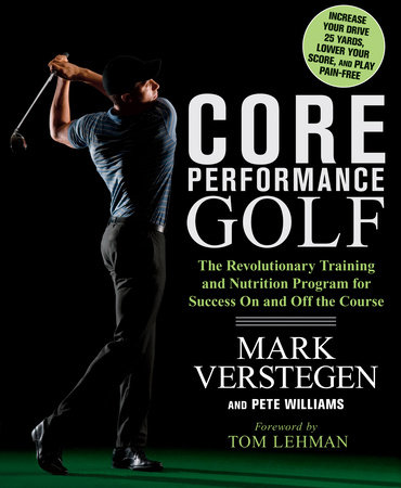 Core Performance Golf by Mark Verstegen and Pete Williams, Foreword by Tom Lehman